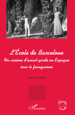 L'Ecole de Barcelone - Un cinéma d'avant-garde en Espagne sous le franquisme
