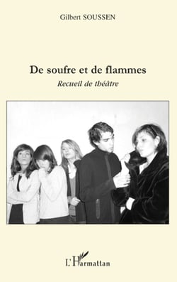 De soufre et de flammes - Recueil de théâtre