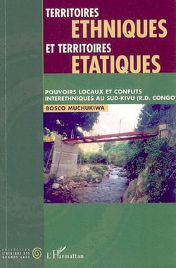 Territoires ethniques et territoires étatiques - Pouvoirs locaux et conflits interethniques au Sud-Kivu (RD Congo)