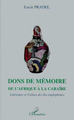 DONS DE MEMOIRE - De l'Afrique à la Caraïbe - Littérature et culture des îles anglophones