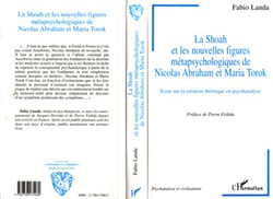 LA SHOAH ET LES NOUVELLES FIGURES METAPSYCHOLOGIQUES DE NICOLAS ABRAHAM ET MARIA TOROK - Essai sur la création théorique en psychanalyse