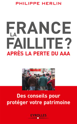 France, la faillite ? - Après la perte du AAA - Des conseils pour protéger votre patrimoine