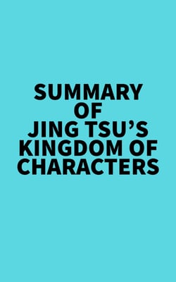 Summary of Jing Tsu's Kingdom of Characters