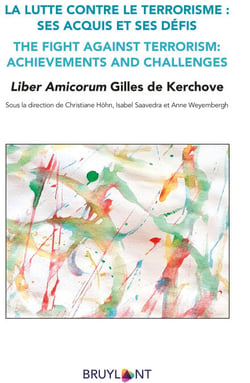 Liber Amicorum Gilles de Kerchove - Liber Amicorum Gilles de Kerchove