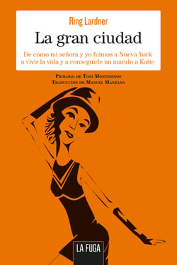 La gran ciudad - De cómo mi señora y yo fuimos a Nueva York a vivir la vida y a conseguirle un marido a Katie