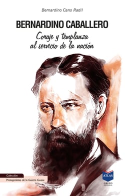 Bernardino Caballero - Coraje y templanza al servicio de la nación