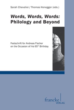 Words, Words, Words: Philology and Beyond - Festschrift for Andreas Fischer on the Occasion of his 65th Birthday