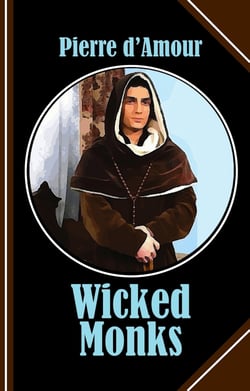 Wicked Monks - If sin was indeed an invention of the Devil it was a very clever one!