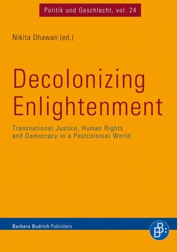 Decolonizing Enlightenment - Transnational Justice, Human Rights and Democracy in a Postcolonial World
