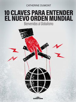 10 claves para entender el Nuevo Orden Mundial - Bienvenidos al Globalismo