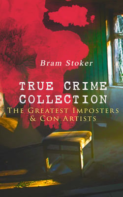 TRUE CRIME COLLECTION – The Greatest Imposters &amp; Con Artists