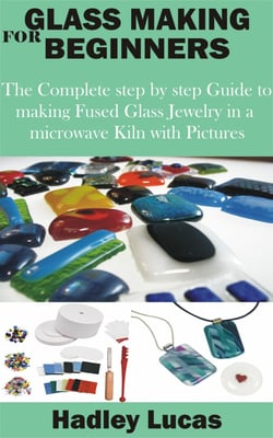 Glass Making for Beginners - The Complete step by step Guide to making Fused Glass Jewelry in a microwave Kiln with Pictures