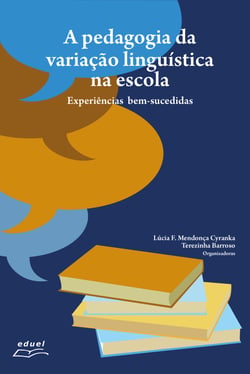 A pedagogia da variação linguística na escola - experiências bem sucedidas