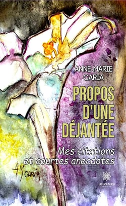 Propos d’une déjantée - Mes citations et courtes anecdotes