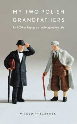 My Two Polish Grandfathers - And Other Essays on the Imaginative Life