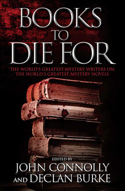 Books to Die For - The World's Greatest Mystery Writers on the World's Greatest Mystery Novels