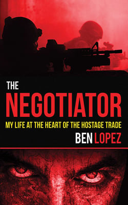 The Negotiator - My Life at the Heart of the Hostage Trade