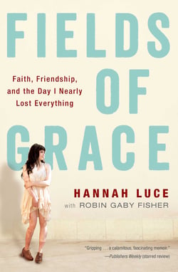 Fields of Grace - Faith, Friendship, and the Day I Nearly Lost Everything