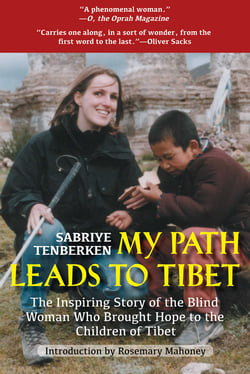 My Path Leads to Tibet - The Inspiring Story of the Blind Woman Who Brought Hope to the Children of Tibet