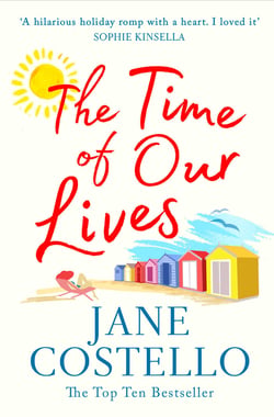 The Time of Our Lives - 'Funny, sexy and moving - a hilarious holiday romp with a heart. I loved it' SOPHIE KINSELLA