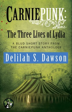 Carniepunk: The Three Lives of Lydia - A BLUD Short Story