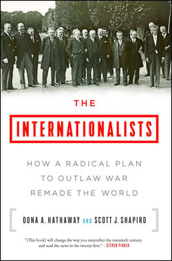 The Internationalists - How a Radical Plan to Outlaw War Remade the World