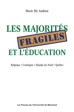 Les majorités fragiles et l'éducation - Belgique • Catalogne •  Irlande du Nord • Québec