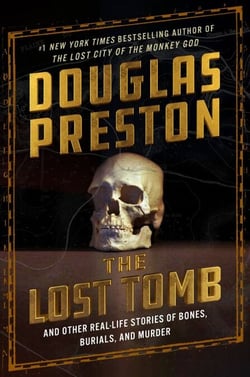 The Lost Tomb - And Other Real-Life Stories of Bones, Burials, and Murder