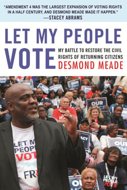 Let My People Vote - My Battle to Restore the Civil Rights of Returning Citizens