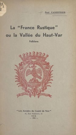 La "France rustique" ou la vallée du Haut-Var : folklore