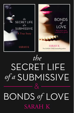 The Secret Life of a Submissive and Bonds of Love - 2-book BDSM Erotica Collection