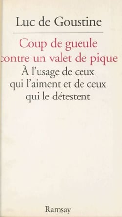 Coup de gueule contre un valet de pique : à l'usage de ceux qui l'aiment et de ceux qui le détestent