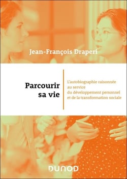 Parcourir sa vie - L'autobiographie raisonnée au service du développement personnel et de la transformation sociale