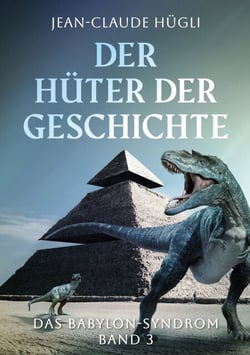 Der Hüter der Geschichte - Das Babylon-Syndrom, Band 3