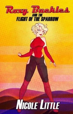 Roxy Buckles and the Flight of the Sparrow - The Adventures of Roxy Buckles, #1