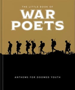 The Little Book of War Poets - The Human Experience of War