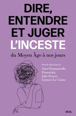 Dire, entendre et juger l'inceste - Du Moyen Âge à nos jours