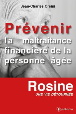 Prévenir la maltraitance financière de la personne âgée - Rosine, une vie détournée