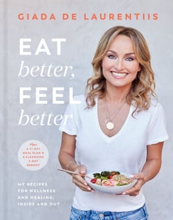 Eat Better, Feel Better - My Recipes for Wellness and Healing, Inside and Out