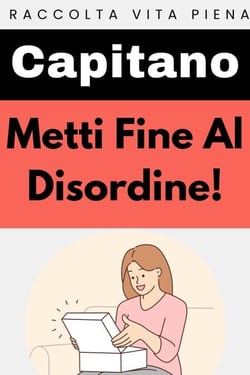 Metti Fine Al Disordine! - Raccolta Vita Piena, #26