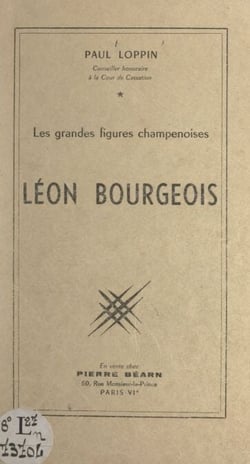 Léon Bourgeois - Conférence faite le 12 mars 1958, à la Société d'histoire de la IIIe République