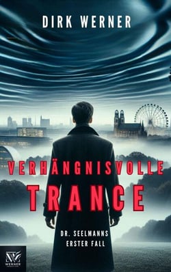 Verhängnisvolle Trance: Dr. Seelmanns erster Fall - Dr. Seelmanns mysteriöse Fälle, #1