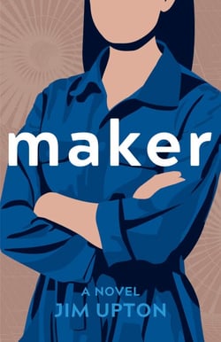 Maker, A Novel