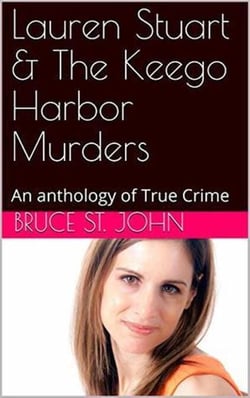 Lauren Stuart &amp; The Keego Harbo Murders An Anthology of True Crime