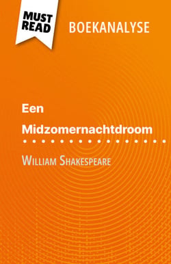 Een Midzomernachtdroom van William Shakespeare (Boekanalyse) - Volledige analyse en gedetailleerde samenvatting van het werk