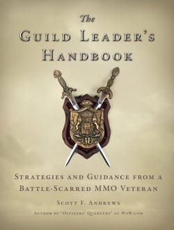 The Guild Leader's Handbook - Strategies and Guidance from a Battle-Scarred MMO Veteran