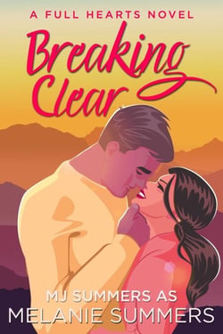 Breaking Clear - Full Hearts Series, #3