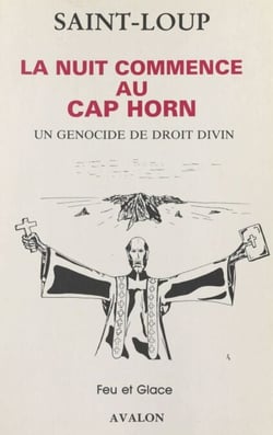 La nuit commence au cap Horn - Un génocide de droit divin