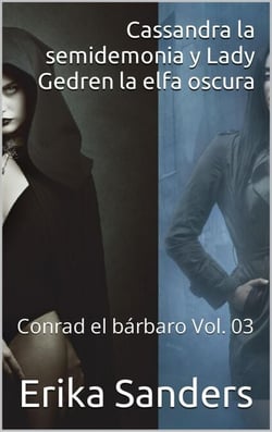 Cassandra la semidemonia y Lady Gedren la elfa oscura. Conrad el bárbaro Vol. 03