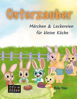 Osterzauber - Märchen &amp; Leckereien  für kleine Köche